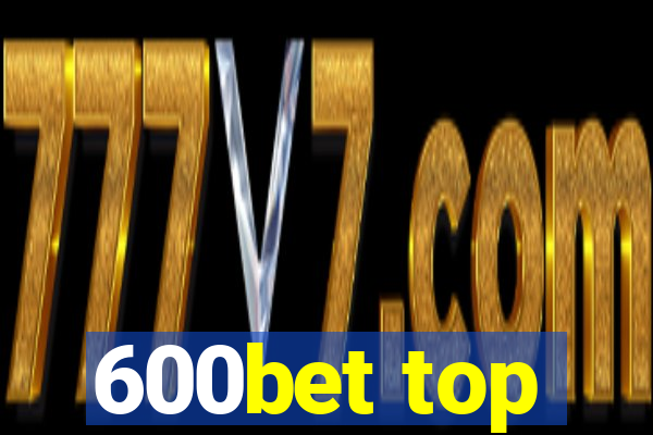 600bet top